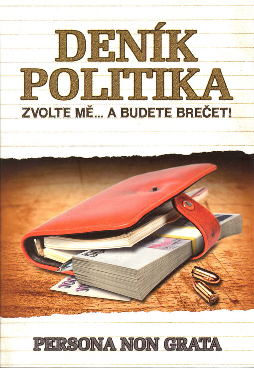 Deník politika :persona non grata : [zvolte mě-- a budete brečet!]