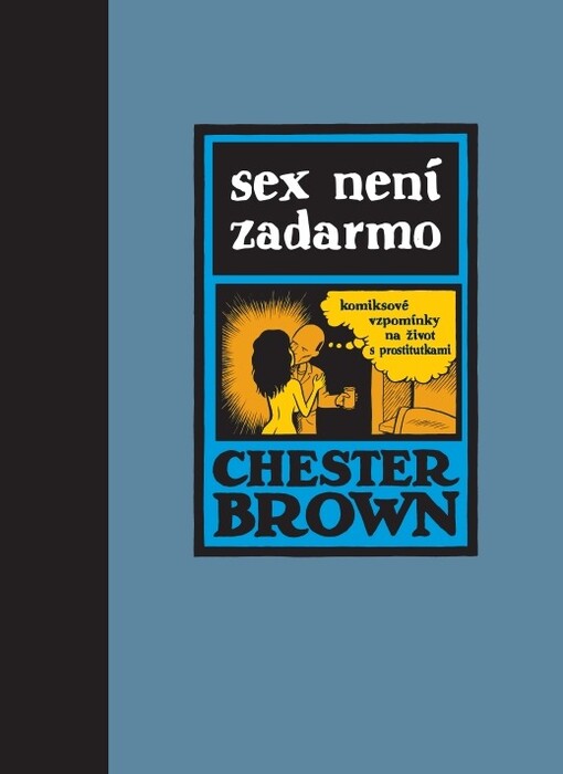 Sex není zadarmo :komiksové vzpomínky na život s prostitutkami