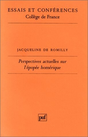 Perspectives actuelles sur l'épopée homérique, ou, Comment la recherche peut renouveler la lecture des textes