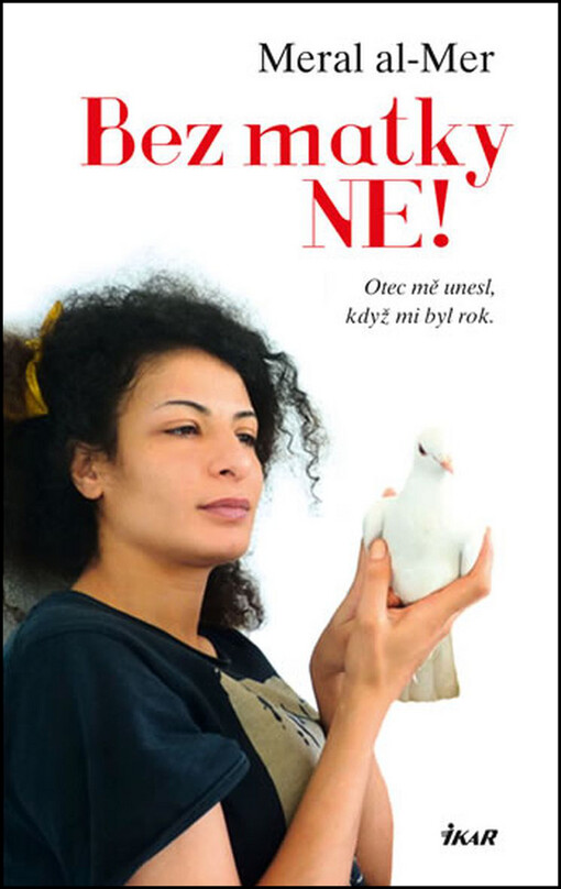 Bez matky ne! :otec mě unesl, když mi byl rok