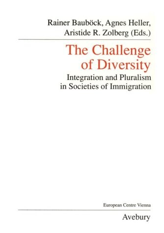 The Challenge of Diversity: Integration & Pluralism in Societies of Immigration (Public Policy and Social Welfare)