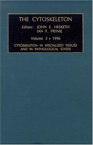 Cytoskeleton in Specialized Tissues and in Pathological States, Volume 3 (The Cytoskeleton)