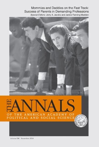 Mommies and Daddies on the Fast Track:: Success of Parents in Demanding Professions (The ANNALS of the American Academy of Political and Social Science Series)