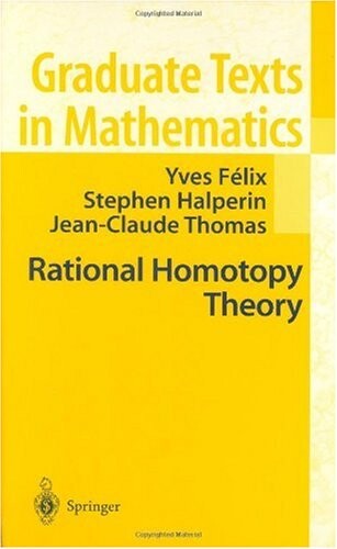 Rational Homotopy Theory (Graduate Texts in Mathematics)