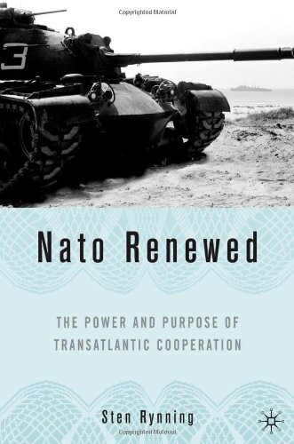 NATO renewed : the power and purpose of transatlantic cooperation