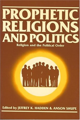 Prophetic Religions and Politics (Religion And Political Order)