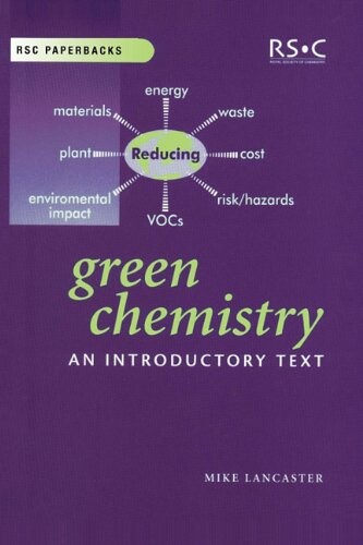 Green chemistry :an introductory text