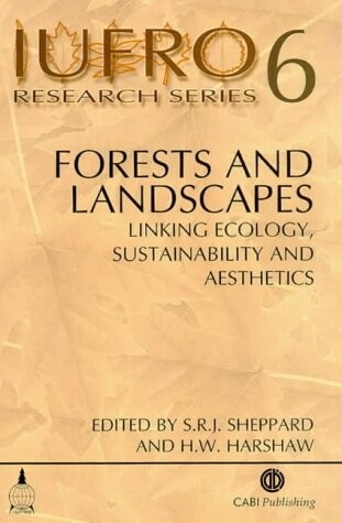 Forests and landscapeslinking ecology, sustainability and aesthetics