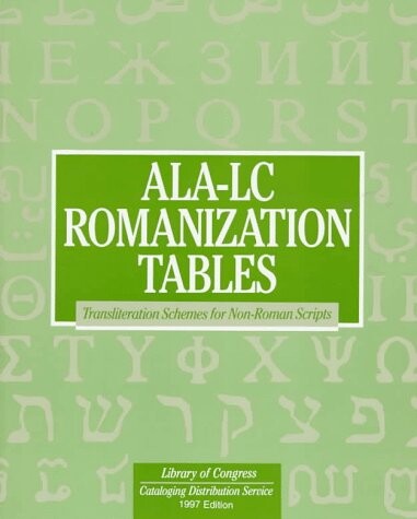 ALA-LC romanization tables :transliteration schemes for non-Roman scripts
