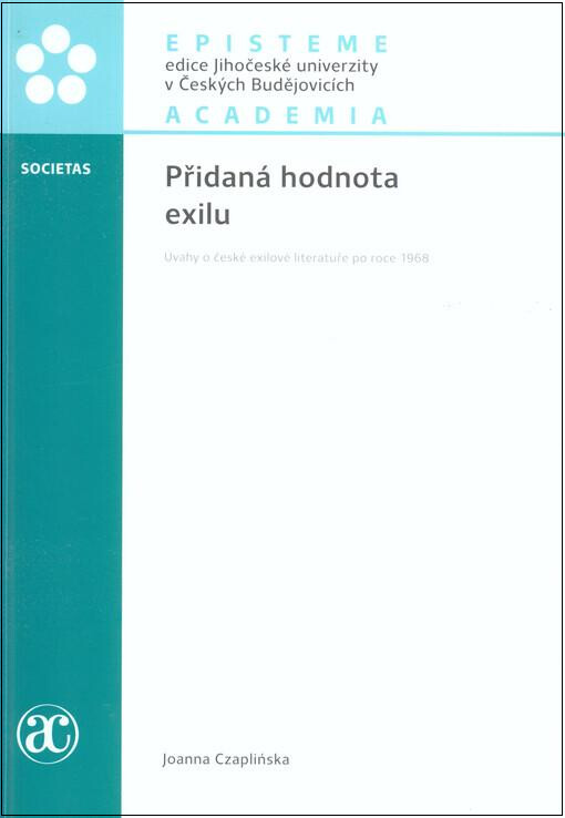 Přidaná hodnota exilu :úvahy o české exilové literatuře po roce 1968