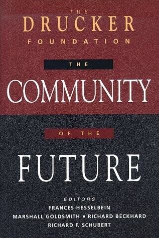The Drucker Foundation: The Community of the Future (J-B Drucker Foundation Series)