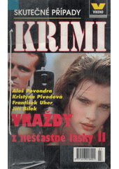 Vraždy z nešťastné lásky II. : skutečné kriminální případy  (odkaz v elektronickém katalogu)