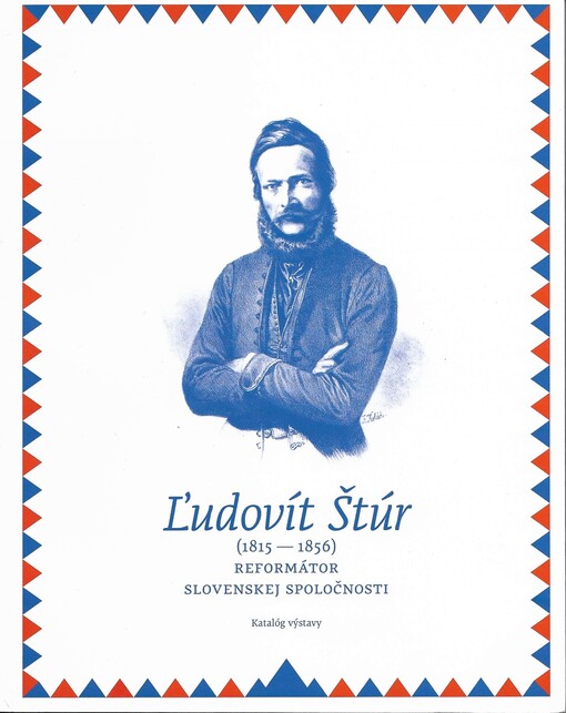 Ľudovít Štúr (1815-1856) reformátor Slovenskej spoločnosti, Katalóg výstavy
