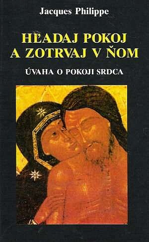 Hľadaj pokoj a zotrvaj v ňom