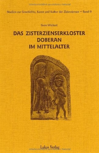 Das Zisterzienserkloster Doberan im Mittelalter (Studien zur Geschichte, Kunst und Kultur der Zisterzienser) (German Edition)