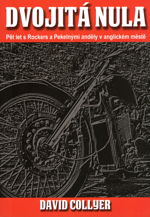 Dvojitá nula :pět let s Rockers a Pekelnými anděly v anglickém městě