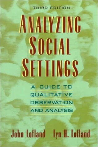 Analyzing social settings : a guide to qualitative observation and analysis