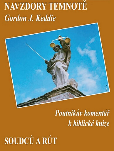Navzdory temnotě : [poutníkův komentář k biblické knize Soudců a Rút]
