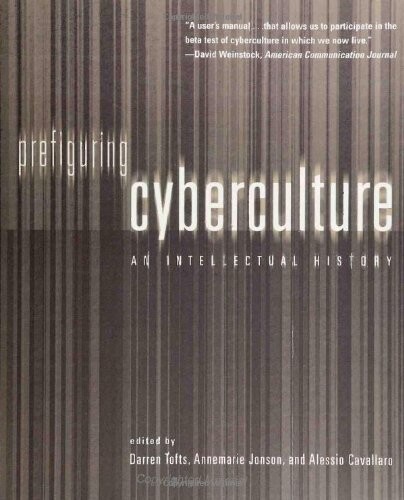 Prefiguring cyberculture : an intellectual history