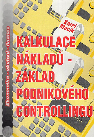 Kalkulace nákladů - základ podnikového controllingu.