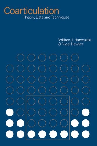 Coarticulation: Theory, Data and Techniques (Cambridge Studies in Speech Science and Communication)
