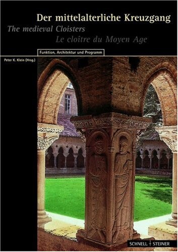 Der mittelalterliche Kreuzgang :Architektur, Funktion und Programm
