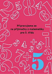 Připravujeme se na přijímačky z matematiky pro 5. třídu