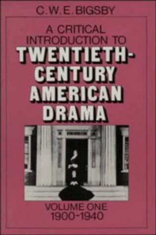 A critical introduction to twentieth-century American drama.Volume one,1900-1940