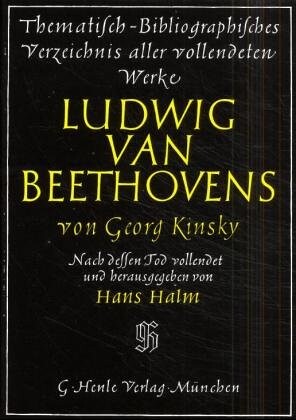 Beiträge zur Beethoven-Bibliographie :Studien und Materialen zum Werkverzeichnis von Kinsky-Halm