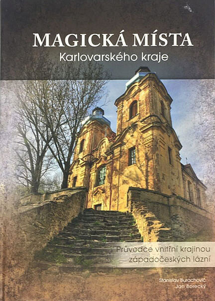 Magická místa Karlovarského kraje :průvodce vnitřní krajinou západočeských lázní /