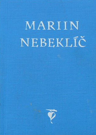 Mariin nebeklíč :duchovní naučení, rozjímání a modlitby z různých novodobých zjevení Ježíšových a Mariiných /