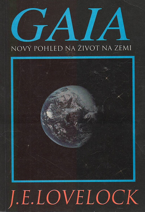 Gaia : nový pohled na život na zemi.