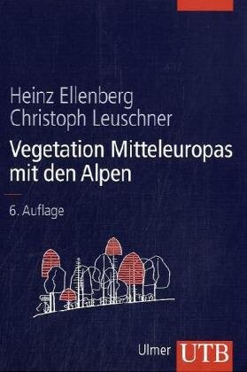 Vegetation Mitteleuropas mit den Alpen : in ökologischer , dynamischer und historischer Sicht