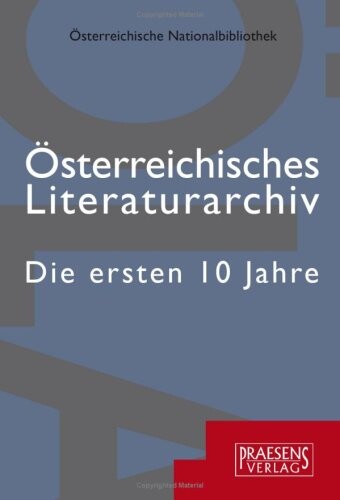 Österreichisches Literaturarchiv :die ersten 10 Jahre
