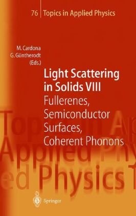 Light Scattering in Solids VIII: Fullerenes, Semiconductor Surfaces, Coherent Phonons (Topics in Applied Physics) (v. 8)