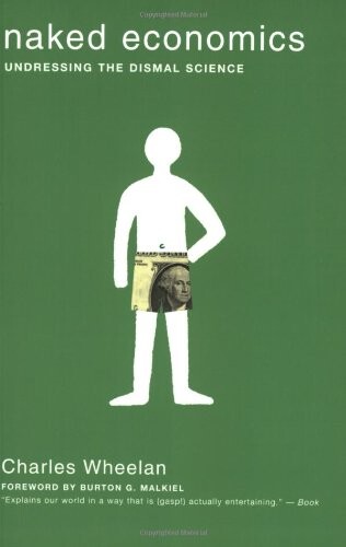 Naked economics :undressing the dismal science