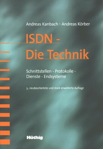 ISDN - Die Technik :Schnittstellen - Protokolle - Dienste - Endsysteme