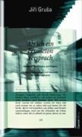 Als ich ein Feuilleton versprach :Handbuch des Dissens und Präsens ; Essays, Gedanken und Interviews aus den Jahren 1964 bis 2004