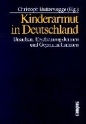 Kinderarmut in Deutschland :Ursachen, Erscheinungsformen und Gegenmaßnahmen