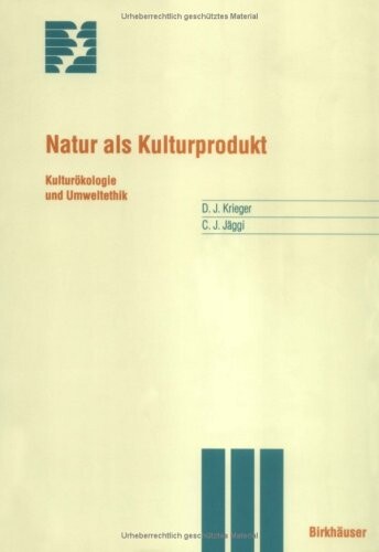 Natur als Kulturprodukt :Kulturökologie und Umweltethik