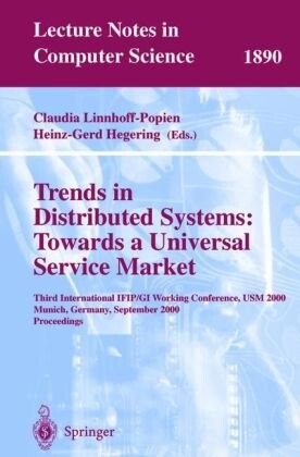 Trends in Distributed Systems: Towards a Universal Service Market: Third International IFIP/GI Working Conference, USM 2000 Munich, Germany, September ... (Lecture Notes in Computer Science)