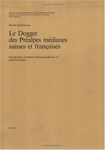 Le Dogger des Préalpes médianes suisses et françaises :stratigrafie, évolution paléogéographique et paléotectonique