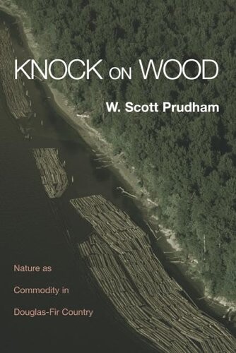 Knock on wood :nature as commodity in Douglas fir country
