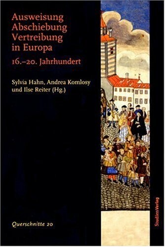 Ausweisung - Abschiebung - Vertreibung in Europa 16.- 20. Jahrhundert