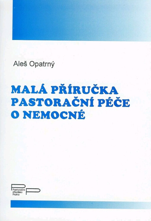 Malá příručka pastorační péče o nemocné