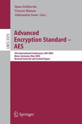Advanced encryption standard - AES :4th international conference, AES 2004, Bonn, Germany, May 10-12, 2004 : revised selected and invited papers