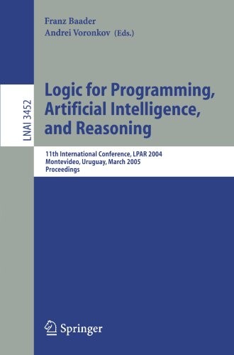 Logic for programming, artificial intelligence, and reasoning :11th international conference, LPAR 2004, Montevideo, Uruguay, March 14-18, 2005 : proceedings