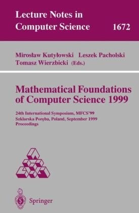 Mathematical foundations of computer science 1999 : 24th international symposium, MFCS'99, Szklarska Poreba, Poland, September 6-10, 1999. Proceedings