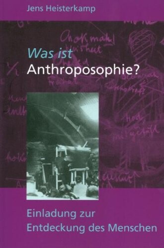 Was ist Anthroposophie? Einladung zur Entdeckung des Menschen.