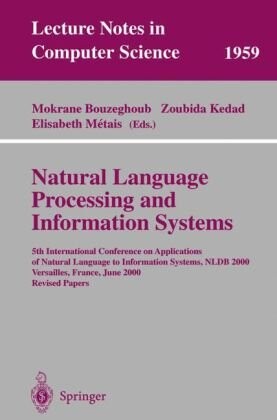Natural language processing and information systems : 5th International Conference on Applications of Natural Language to Information Systems, NLDB 2000, Versailles, France, June 28-30, 2000, Revised Papers